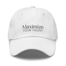 Load image into Gallery viewer, Maximize Your Talent Dad hat
