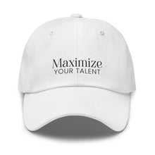 Load image into Gallery viewer, Maximize Your Talent Dad hat