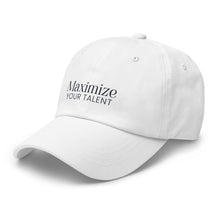 Load image into Gallery viewer, Maximize Your Talent Dad hat
