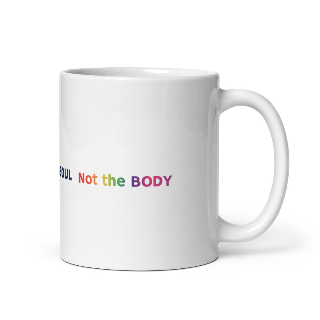 Julie Glynn See the Beauty in the Soul Not the Body White mug