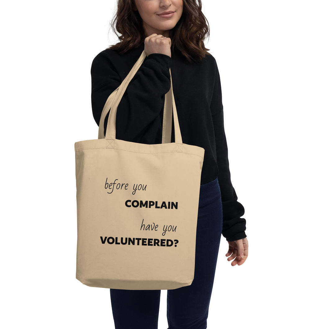 Before You Complain Have you Volunteered Eco Tote Bag