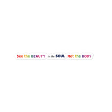 Load image into Gallery viewer, Julie Glynn See the Beauty in the Soul Not the Body Sticker
