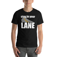 Load image into Gallery viewer, Stay In Your Lane Short-Sleeve Unisex Tee
