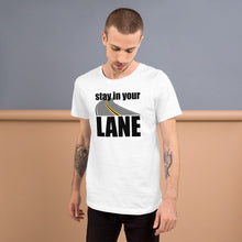 Load image into Gallery viewer, Stay In Your Lane Short-Sleeve Unisex Tee
